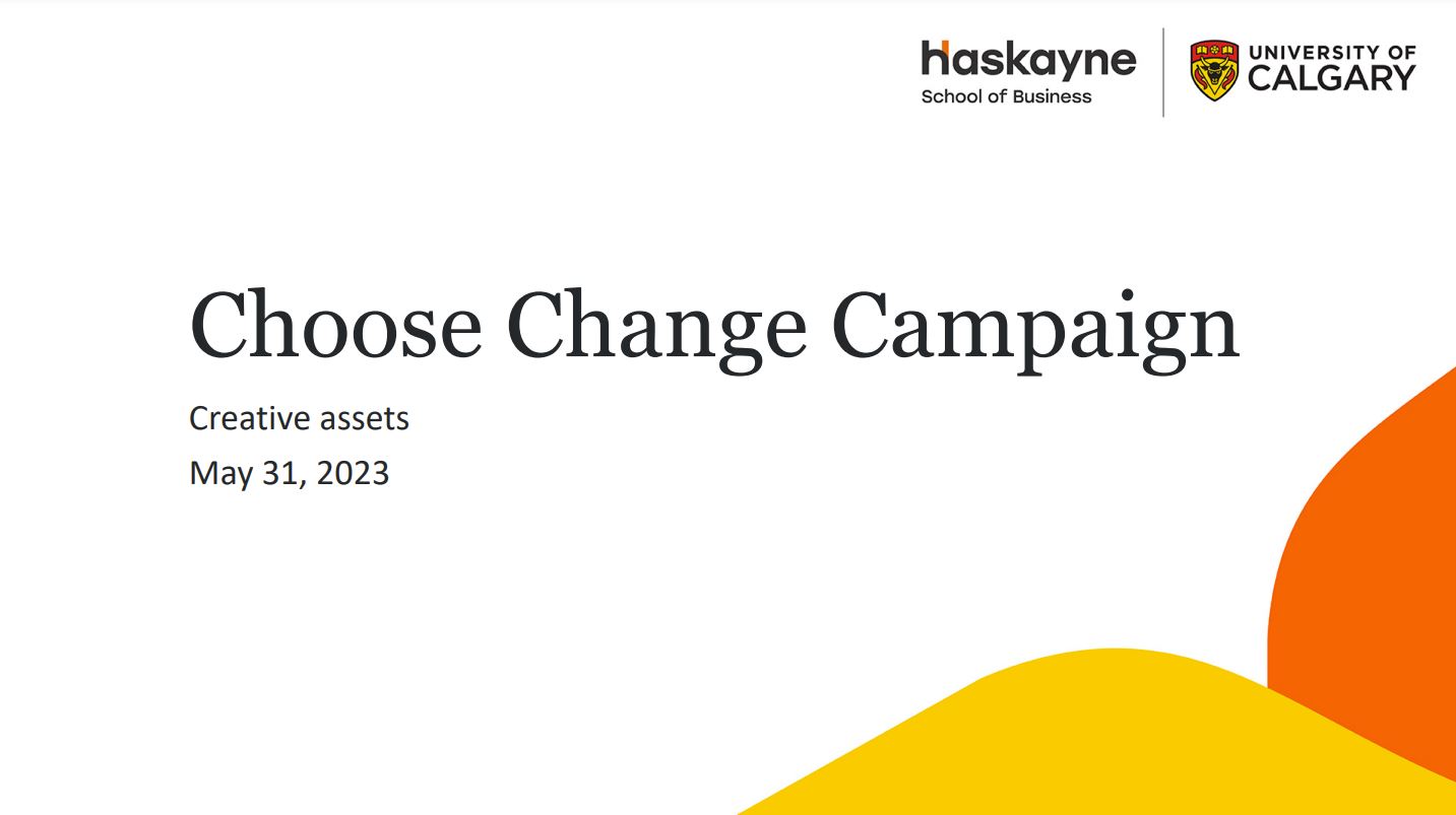 Haskayne School of Business: Choose Change campaign