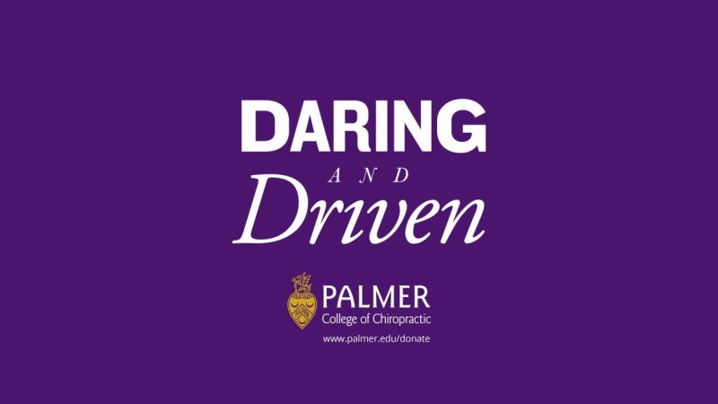 Daring & Driven: The Campaign for Palmer College