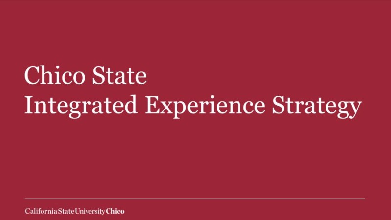 Implementing Chico State’s Integrated Experience Strategy