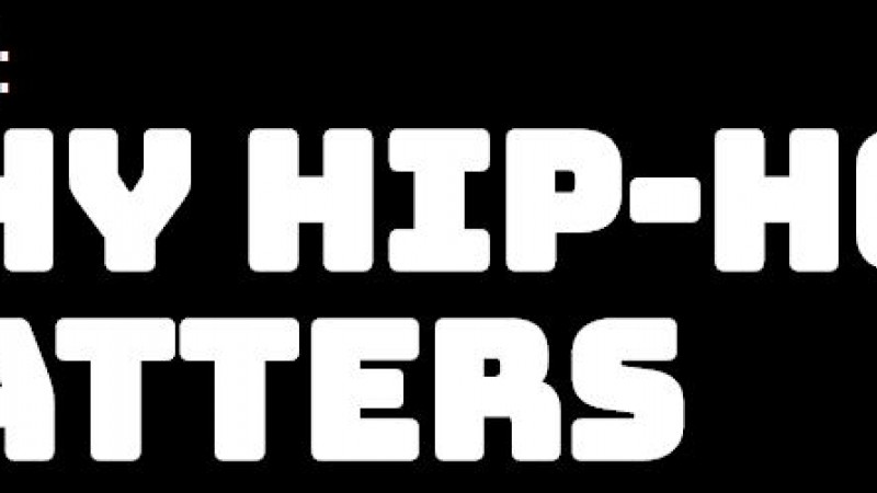 Why Hip-Hop Matters