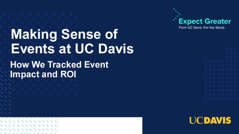 Making Sense of Events: Measuring Event ROI at UC Davis